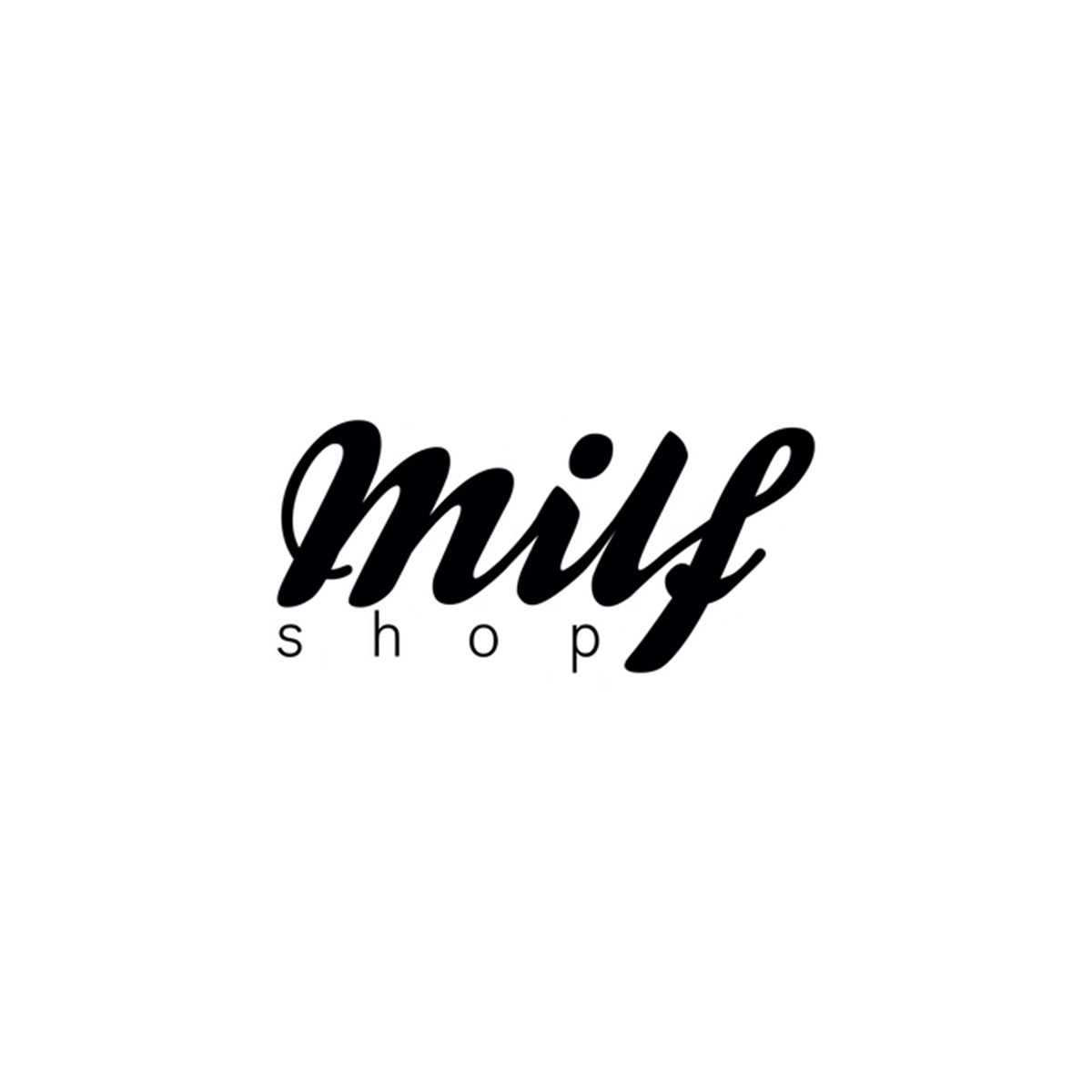 milf-shop - I AM THE ONLY ONE TO CALL ME A MILF.